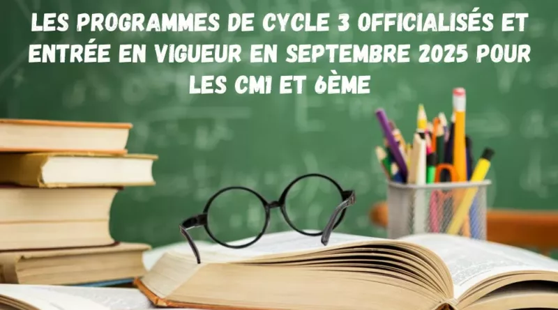 Les nouveaux programmes de cycle 3 sont officialisés, entrée en vigueur en septembre pour le CM1 et la 6ème