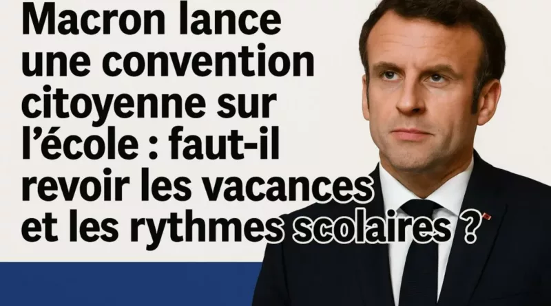 Macron lance une convention citoyenne sur l’école : faut-il revoir les vacances et les rythmes scolaires ?