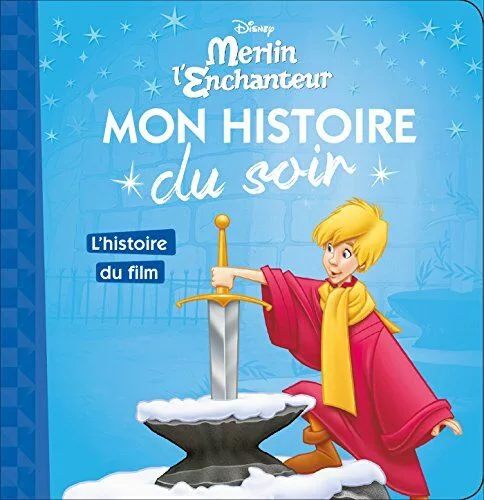 Merlin l’enchanteur (Mon histoire du soir) — L’histoire du film