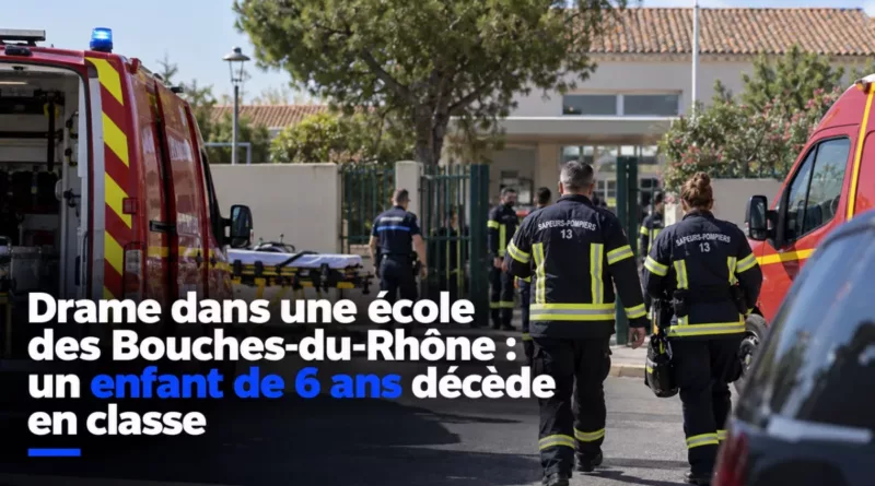 Drame dans une école des Bouches-du-Rhône : un enfant de 6 ans décède en classe
