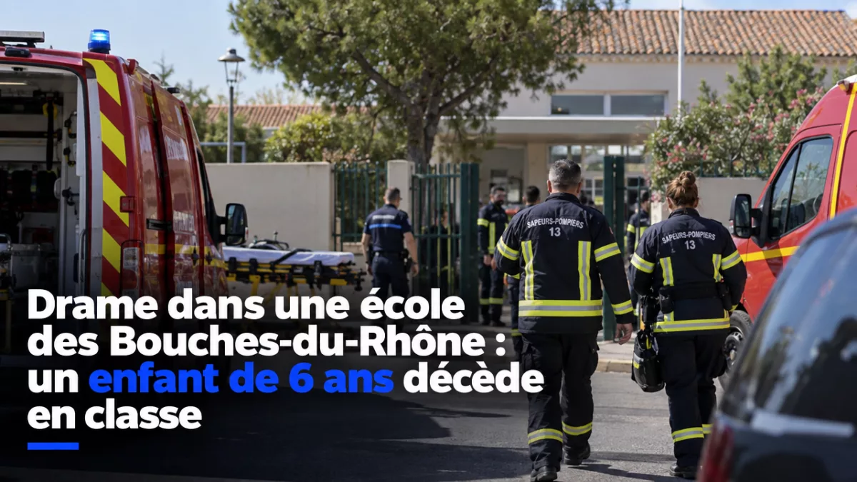 Drame dans une école des Bouches-du-Rhône : un enfant de 6 ans décède en classe