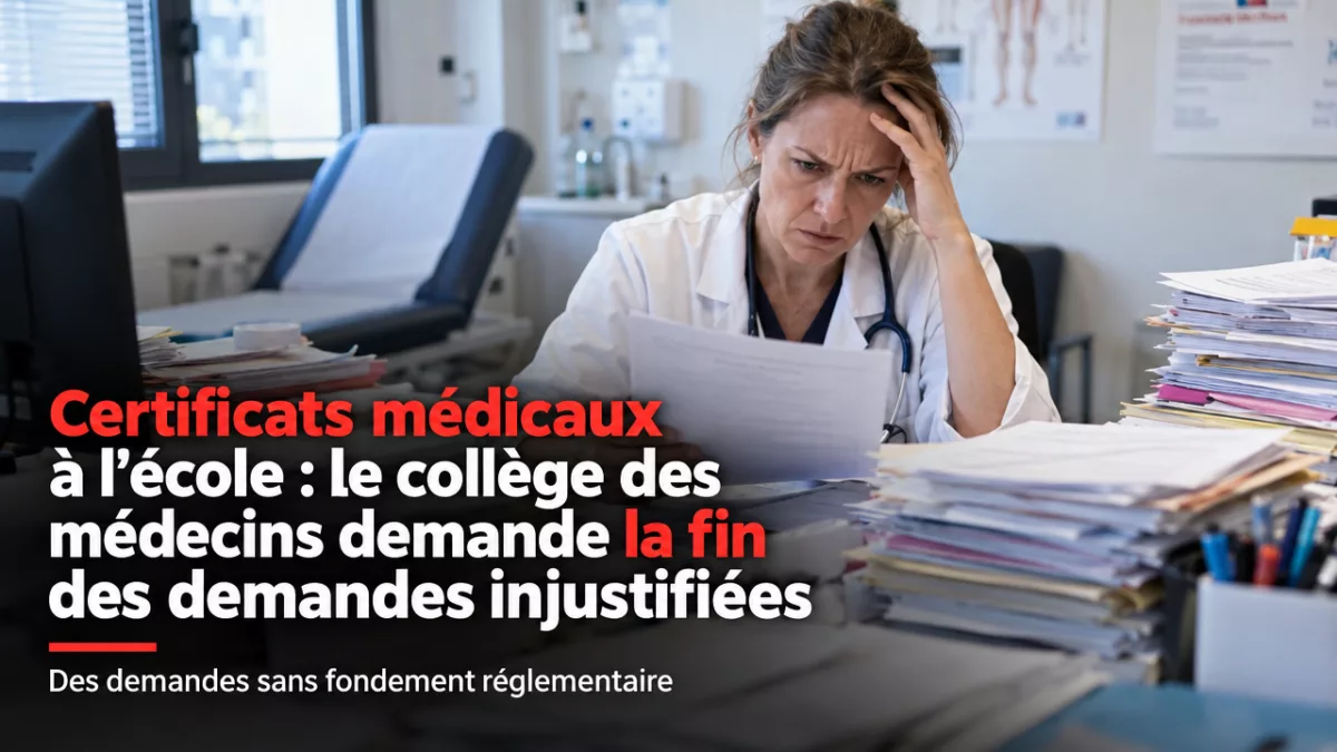 Certificats médicaux à l’école : le collège des médecins demande la fin des demandes injustifiées