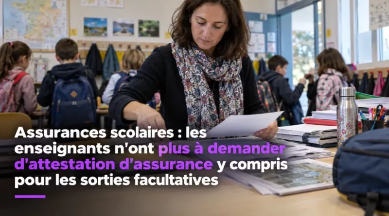 Assurances scolaires : les enseignants n’ont plus à demander d’attestation d’assurance y compris pour les sorties facultatives