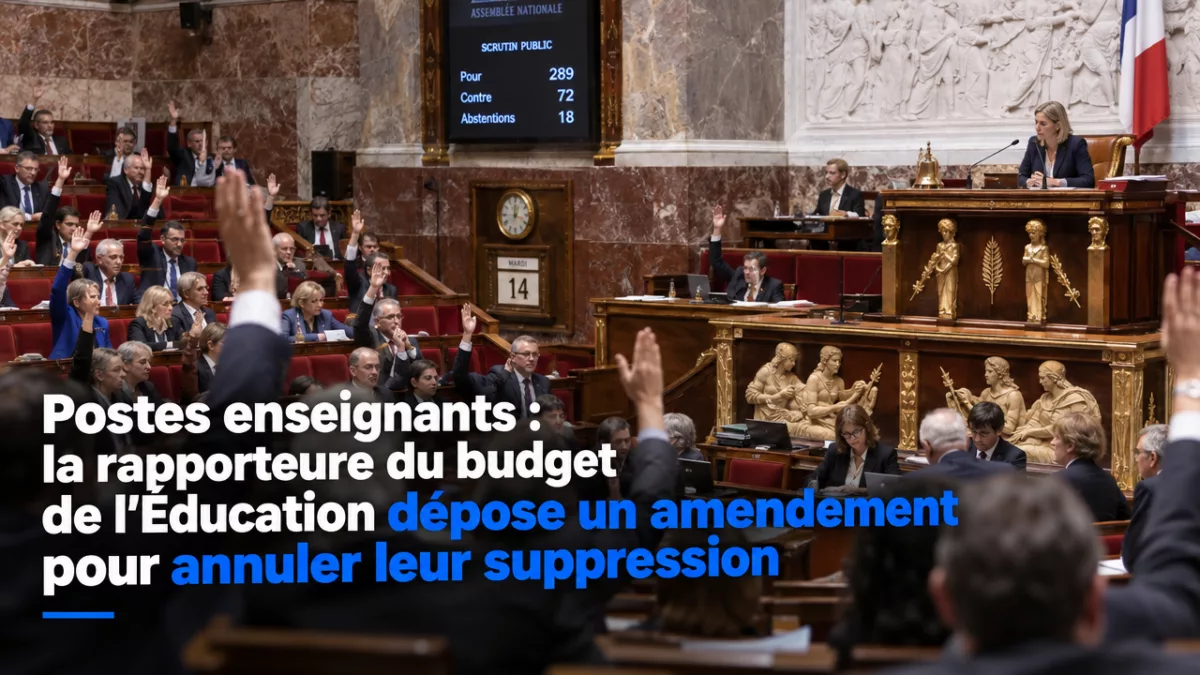 Postes enseignants : la rapporteure du budget de l’Éducation dépose un amendement pour annuler leur suppression